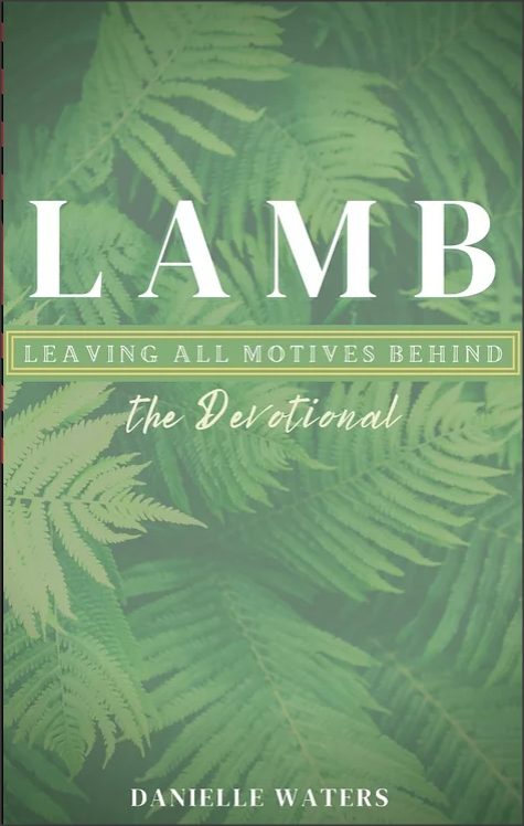 LAMB (Leaving All Motives Behind) Devotional